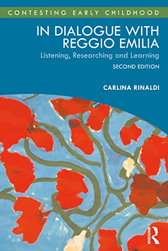 In Dialogue with Reggio Emilia: Listening, Researching and Learning (Contesting Early Childhood)