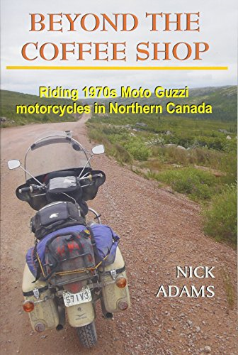 Beyond the Coffee Shop:  - Riding 1970s Moto Guzzis  - in Northern Canada