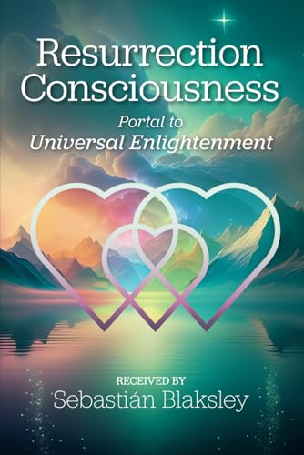 Resurrection Consciousness: Portal to Universal Enlightenment
