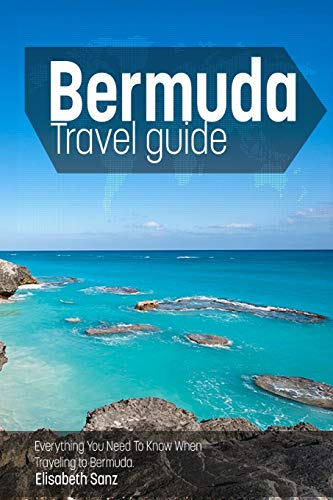 Bermuda Travel Guide: Everything You Need to Know When Traveling to Bermuda.