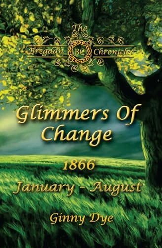 Glimmers of Change (# 7 in the Bregdan Chronicles Historical Fiction Romance Series) (The Bregdan Chronicles)