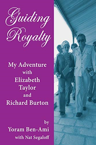 Guiding Royalty: My  Adventure with Elizabeth  Taylor and Richard Burton