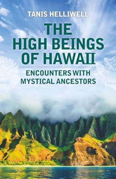 The High Beings of Hawaii: Encounters with Mystical Ancestors