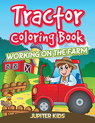 Tractor Coloring Book:  - Working On The Farm