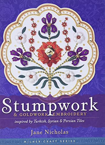 Stumpwork and Goldwork Embroidery: Inspired by Turkish, Syrian and Persian Tiles