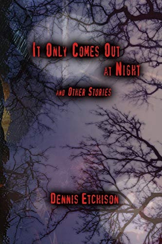 It Only Comes Out at Night