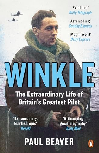 Winkle: The Extraordinary  Life of Britain's Greatest  Pilot