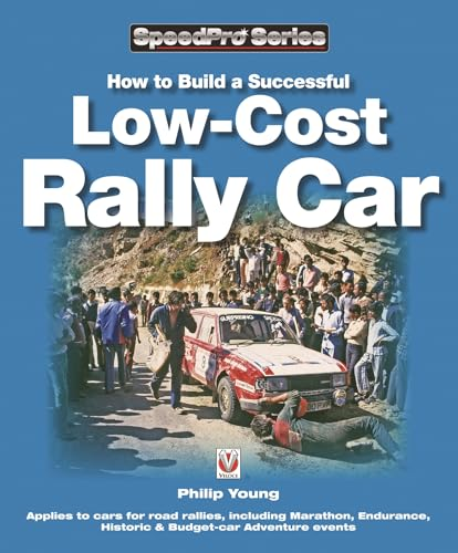 How to Build a Low-cost Rally Car: For Marathon, Endurance, Historic and Budget-car Adventure Road Rallies (Speedpro)