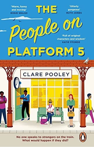 The People on Platform 5: A feel-good and uplifting read with unforgettable characters from the bestselling author of The Authenticity Project