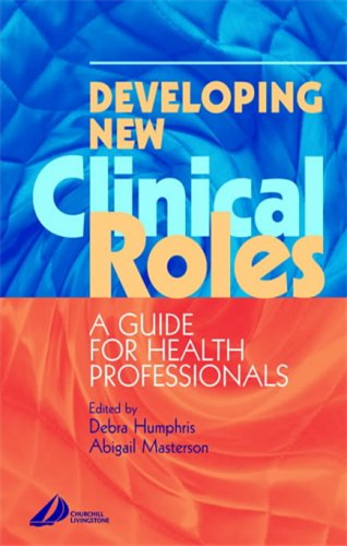 Developing New Clinical Roles: A Guide for Health Professionals