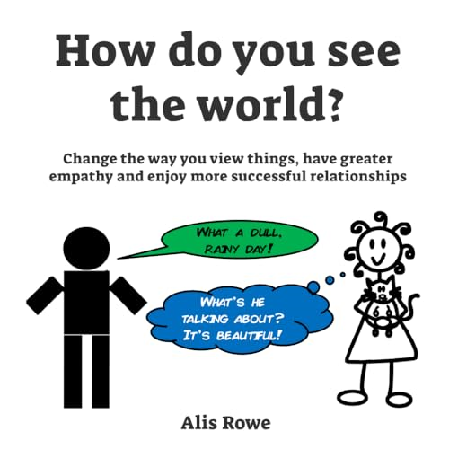 How Do You See The  - World?: Change the way you -  view things, have greater  - empathy and enjoy more  - successful relationships