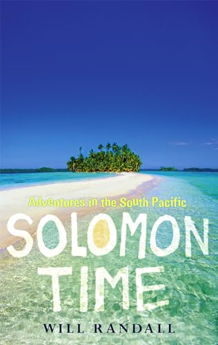 Solomon Time: Adventures in the South Pacific