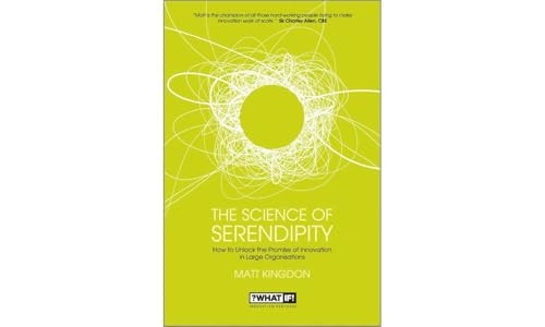 The Science of Serendipity: How to Unlock the Promise of Innovation