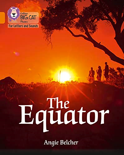 Collins Big Cat Phonics for Letters and Sounds - The Equator: Band 6/Orange (Collins Big Cat Phonics for Letters and Sounds)