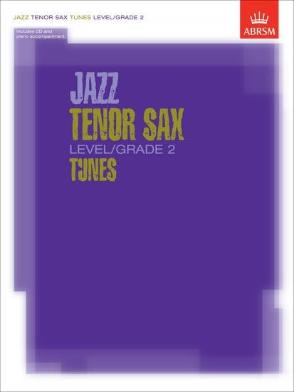 Jazz Tenor Sax Level/Grade 2 Tunes, Part & Score & CD (ABRSM Exam Pieces)
