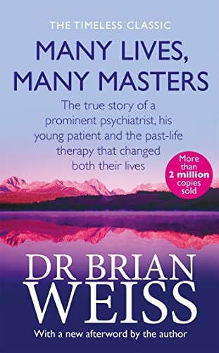 Many Lives, Many Masters: The True Story of a Prominent Psychiatrist, His Young Patient and the Past-life Therapy That Changed Both Their Lives