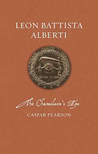 Leon Battista Alberti: The Chameleon's Eye (Renaissance Lives)