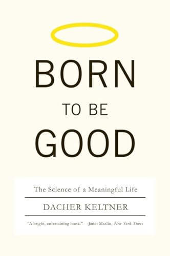 Born to be Good: The Science of a Meaningful Life