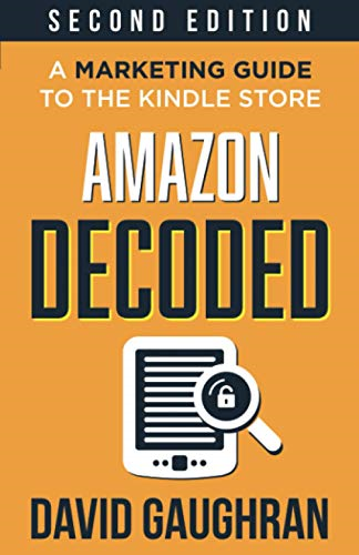Amazon Decoded: A Marketing -  Guide to the Kindle Store -  (Let's Get Publishing)