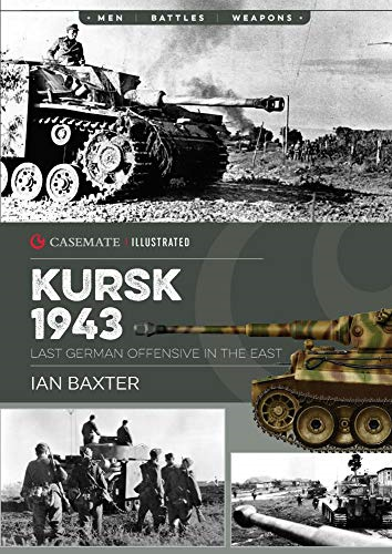 Kursk, 1943: Last German Offensive in the East (Casemate Illustrated)
