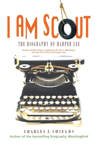 I Am Scout: The Biography of Harper Lee
