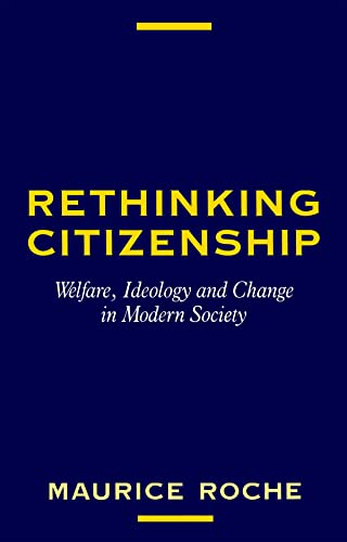 Rethinking Citizenship: Welfare, Ideology and Change in Modern Society