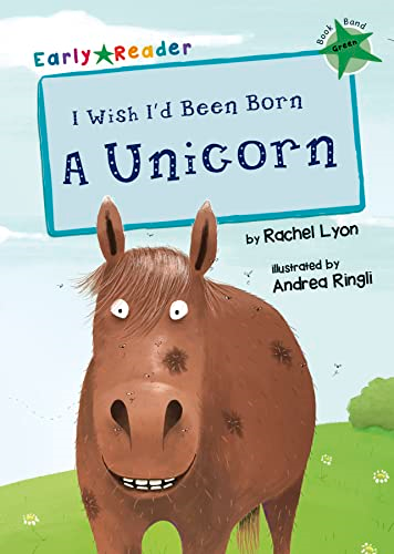 I Wish I'd Been Born a Unicorn (Early Reader) (Early Reader Green Band)