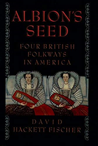 Albion's Seed: Four British Folkways in America (America: a Cultural History)
