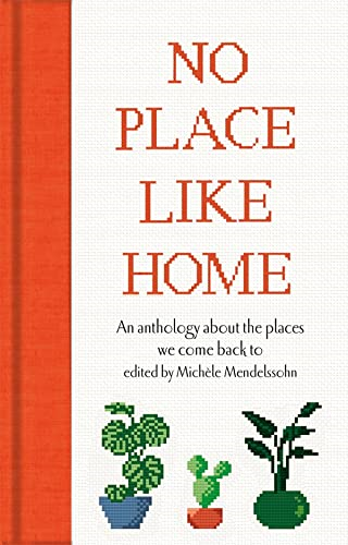 No Place Like Home: An anthology about the places we come back to (Macmillan Collector's Library)