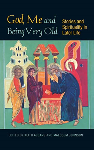 God, Me and Being Very Old: Stories and Spirituality in Later Life