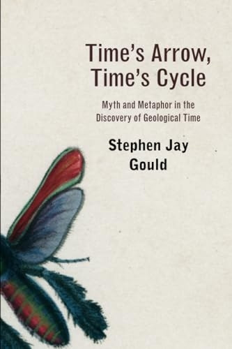 Times Arrow Times Cycle: Myth and Metaphor in Discovery of Geolotical Time (Jerusalem-Harvard Lectures): Myth and Metaphor in Discovery of Geolotical Time (Jerusalem-Harvard Lectures)