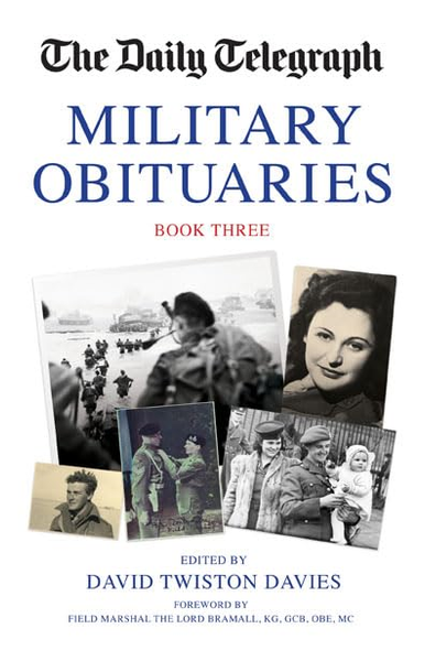 The Daily Telegraph Military Obituaries Book Three: 3 (Daily Telegraph Book of Military Obituaries)