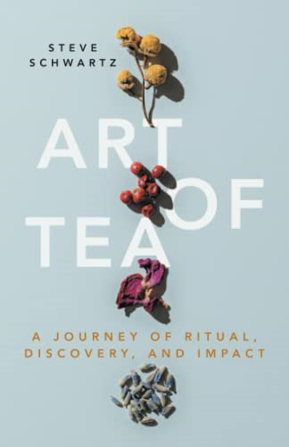 Art of Tea: A Journey of Ritual, Discovery, and Impact