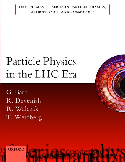Particle Physics in the LHC Era (Oxford Master Series in Physics)
