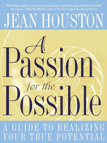 Passion for the Possible : a Guide to Realizing Your True Potential