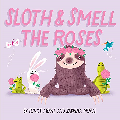 Sloth and Smell the Roses (A Hello!Lucky Book) (A Hello!Lucky Book) [Board book]