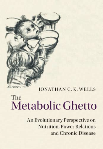 The Metabolic Ghetto: An Evolutionary Perspective on Nutrition, Power Relations and Chronic Disease