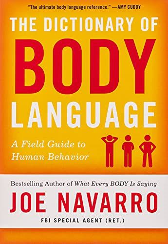 The Dictionary of Body Language: A Field Guide to What Every Body Is Saying