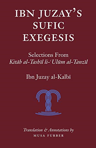 Ibn Juzay's Sufic Exegesis: Selections from Kitab Al-Tashil Li-Ulum Al-Tanzil