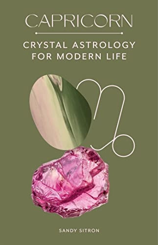 Capricorn: Crystal Astrology for Modern Life (Crystal Astrology for Modern Life)