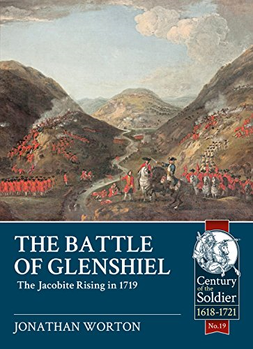 The Battle of Glenshiel: The Jacobite Rising in 1719 (Century of the Soldier)