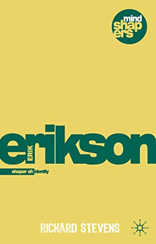 Erik H. Erikson: Explorer of Identity and the Life Cycle (Mind Shapers)