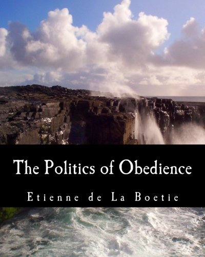 The Politics of Obedience (Large Print Edition): The Discourse of Voluntary Servitude