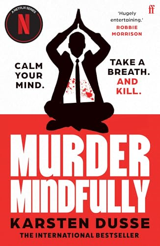 Murder Mindfully: the  darkly comic internationally  bestselling thriller, now  a major Netflix series