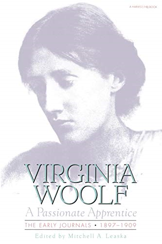 Passionate Apprentice: the Early Journals, 1897-1909 : the Virginia Woolf Library Authorized Edition