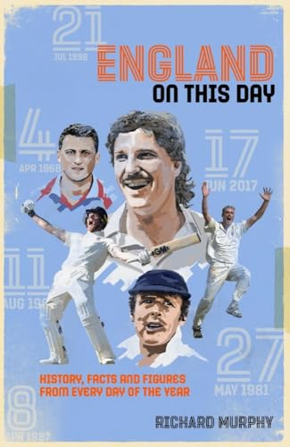 England On This Day: Cricket History, Facts & Figures from Every Day of the Year