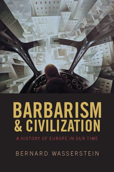Barbarism and Civilization: A History of Europe in our Time