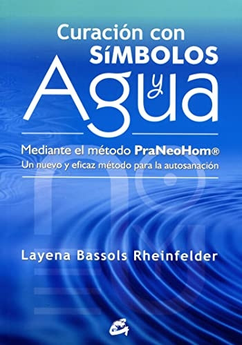 Curación con símbolos y agua : mediante el método Praneohom® : un nuevo y eficaz método para la autosanación