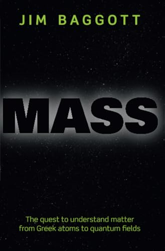 Mass: The quest to understand matter from Greek atoms to quantum fields