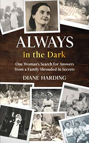 Always in the Dark: One  - Woman's Search for Answers  - from a Family Shrouded in  - Secrets